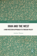 Iran and the West: A Non-Western Approach to Foreign Policy
