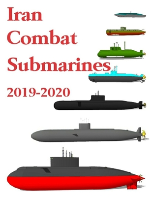 Iran Combat Submarines: 2019 - 2020 - Ayala, Luis