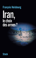 Iran, le choix des armes