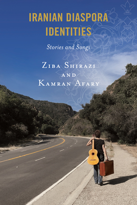 Iranian Diaspora Identities: Stories and Songs - Shirazi, Ziba (Contributions by), and Afary, Kamran