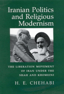 Iranian Politics and Religious Modernism - Chehabi, H. E.