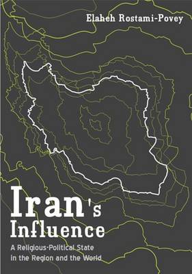 Iran's Influence: A Religious-Political State and Society in its Region - Rostami-Povey, Elaheh