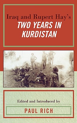 Iraq and Rupert Hay's Two Years in Kurdistan - Rich, Paul J