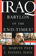 Iraq: Babylon of the End-Times? - Pate, C Marvin, PhD, and Hays, J Daniel