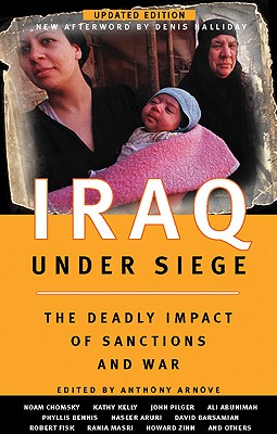 Iraq Under Siege, Updated Edition: The Deadly Impact of Sanctions and War - Arnove, Anthony (Editor)