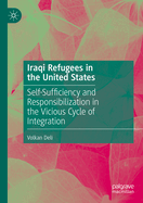 Iraqi Refugees in the United States: Self-Sufficiency and Responsibilization in the Vicious Cycle of Integration