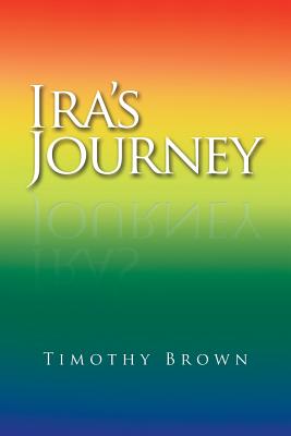 Ira's Journey - Brown, Timothy