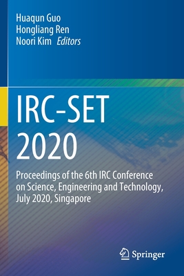 IRC-SET 2020: Proceedings of the 6th IRC Conference on Science, Engineering and Technology, July 2020, Singapore - Guo, Huaqun (Editor), and Ren, Hongliang (Editor), and Kim, Noori (Editor)
