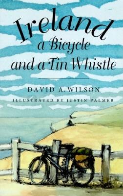 Ireland, a Bicycle, and a Tin Whistle - Wilson, David A