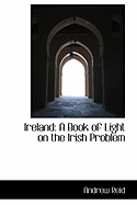 Ireland: A Book of Light on the Irish Problem