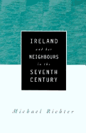 Ireland and Her Neighbours in the Seventh Century