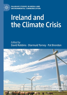 Ireland and the Climate Crisis - Robbins, David (Editor), and Torney, Diarmuid (Editor), and Brereton, Pat (Editor)