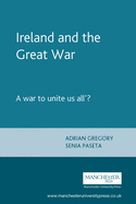 Ireland and the Great War: A War to Unite Us All'?