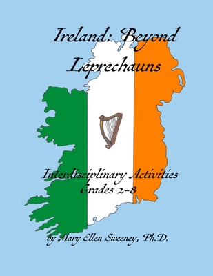 Ireland: Beyond Leprechauns: Interdisciplinary Activities, Grades 2-8 - Sweeney, Mary Ellen