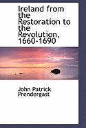 Ireland from the Restoration to the Revolution, 1660-1690