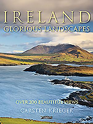 Ireland - Glorious Landscapes - Krieger, Carsten (Photographer), and Harbison, Peter (Introduction by), and Bolger, Muriel (Text by)