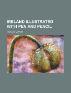 Ireland Illustrated with Pen and Pencil