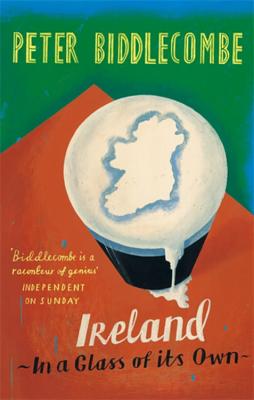 Ireland: In a Glass of Its Own - Biddlecombe, Peter