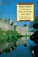 Ireland in the Age of the Tudors, 1447-1603: English Expansion and the End of Gaelic Rule