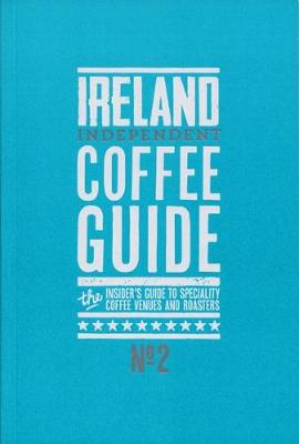 Ireland Independent Coffee Guide: No 2 - Lewis, Kathryn (Editor)