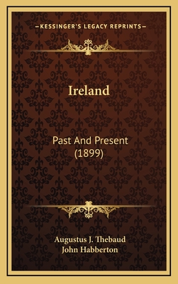 Ireland: Past and Present (1899) - Thebaud, Augustus J