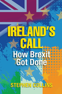 Ireland's Call: How Brexit Got Done