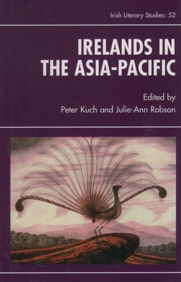 Irelands in the Asia-Pacific - Kuch, Peter (Editor), and Robson, Julie-Ann (Editor)