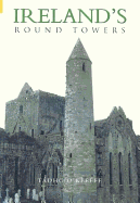 Ireland's Round Towers: Buildings, Rituals and Landscapes of the Early Irish Church