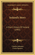 Ireland's Story: A Short History of Ireland (1905)