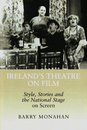 Ireland's Theatre on Film: Style, Stories and the National Stage on Screen