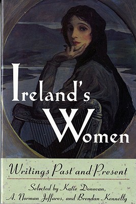 Ireland's Women: Writings Past and Present - Donovan, Katie, and Kennelly, Brendan, and Jeffares, A Norman