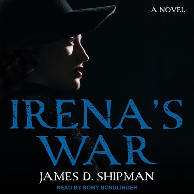 Irena's War - Nordlinger, Romy (Read by), and Shipman, James D