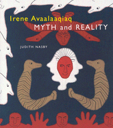 Irene Avaalaaqiaq: Myth and Reality