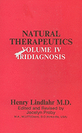 Iridiagnosis and Other Diagnostic Methods: Volume IV: Natural Therapeutics