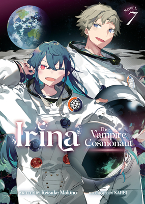 Irina: The Vampire Cosmonaut (Light Novel) Vol. 7 - Makino, Keisuke