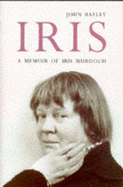 Iris: A Memoir of Iris Murdoch