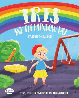 Iris and the Rainbow Day - Montano, Josie