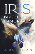 Iris Birth of the Immortals: Volume 1