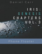 Iris Genesis Chapters - Vol. 3 - "Phone Floater": Ch. 13-16