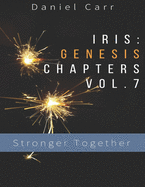Iris Genesis Chapters - Vol. 7: "Stronger Together"