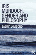 Iris Murdoch, Gender and Philosophy