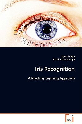 Iris Recognition - Kaushik, Roy, and Bhattacharya, Prabir