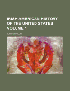 Irish-American History of the United States; Volume 1