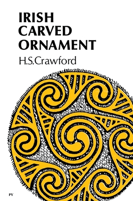 Irish Carved Ornament: from Monuments of the Christian Period - Crawford, H S