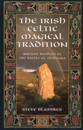 Irish Celtic Magical Tradition: Ancient Wisdom of the Battle of Moytura