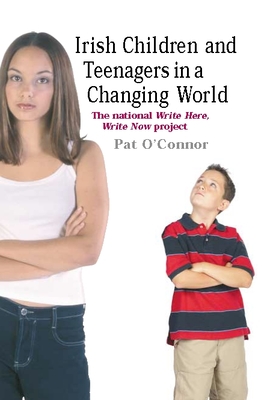 Irish Children and Teenagers in a Changing World: The National *Write Now* Project - O'Connor, Pat