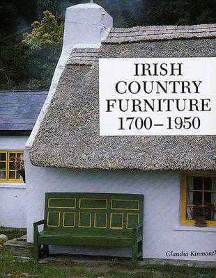 Irish Country Furniture, 1700-1950 - Kinmonth, Claudia, Ms.