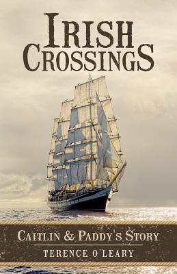 Irish Crossings: Caitlin & Paddy's Story - O'Leary, Terence