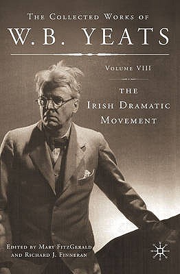 Irish Dramatic Movement - FitzGerald, M. (Editor), and Finneran, R. (Editor)