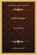 Irish Essays: And Others